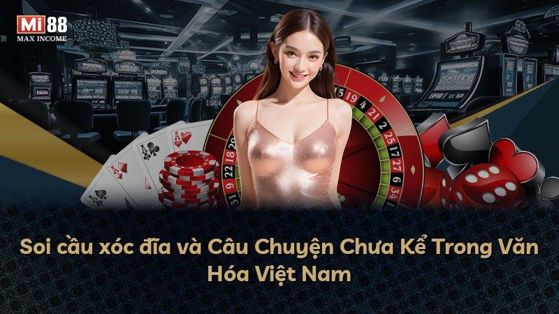 Soi cầu xóc đĩa và Câu Chuyện Chưa Kể Trong Văn Hóa Việt Nam