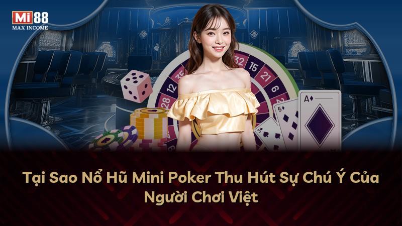 Tại Sao Nổ Hũ Mini Poker Thu Hút Sự Chú Ý Của Người Chơi Việt