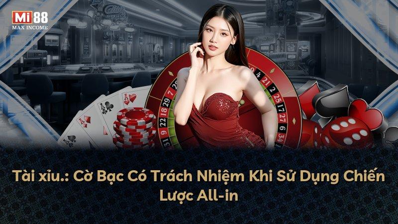 Tài xỉu.: Cờ Bạc Có Trách Nhiệm Khi Sử Dụng Chiến Lược All-in
