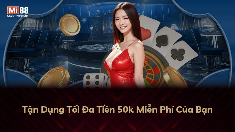Tận Dụng Tối Đa Tiền 50k Miễn Phí Của Bạn