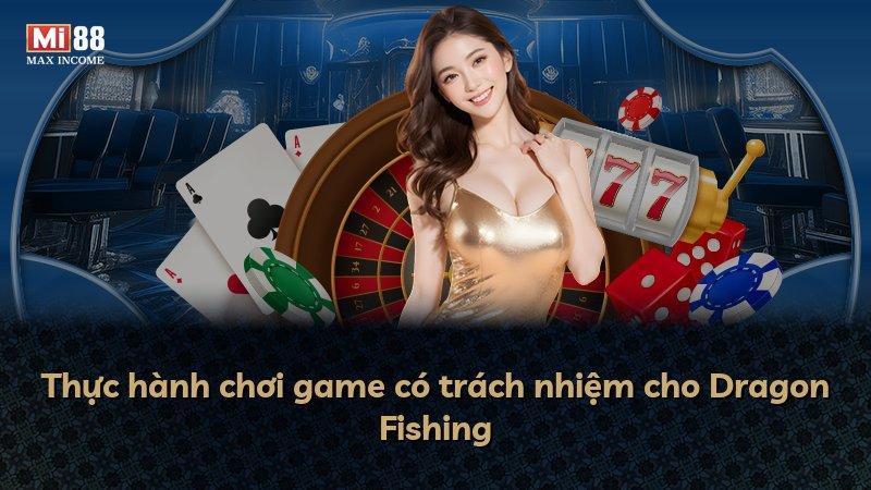 Thực hành chơi game có trách nhiệm cho Dragon Fishing