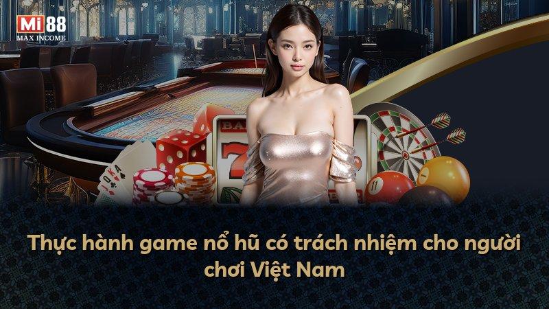 Thực hành game nổ hũ có trách nhiệm cho người chơi Việt Nam