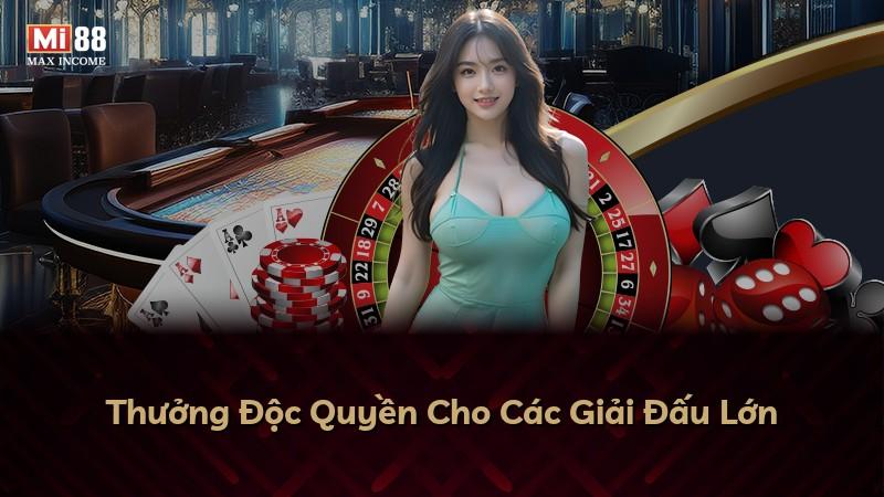 Thưởng Độc Quyền Cho Các Giải Đấu Lớn