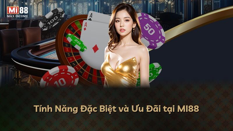 Tính Năng Đặc Biệt và Ưu Đãi tại MI88