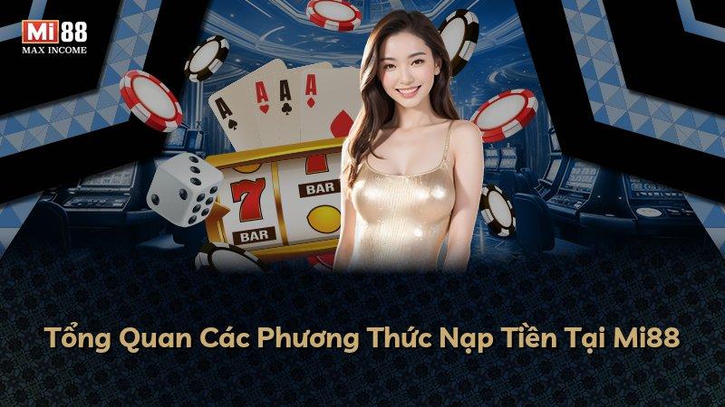 Tổng Quan Các Phương Thức Nạp Tiền Tại Mi88