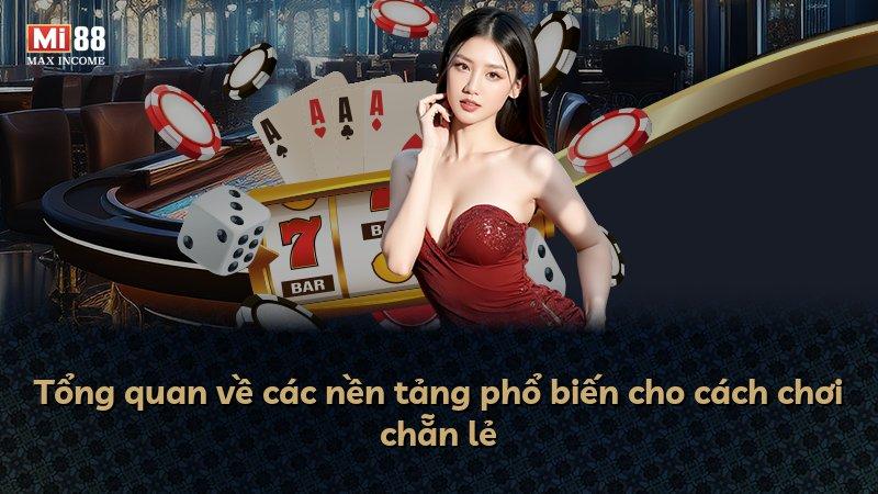Tổng quan về các nền tảng phổ biến cho cách chơi chẵn lẻ