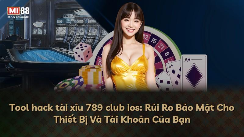 Tool hack tài xỉu 789 club ios: Rủi Ro Bảo Mật Cho Thiết Bị Và Tài Khoản Của Bạn
