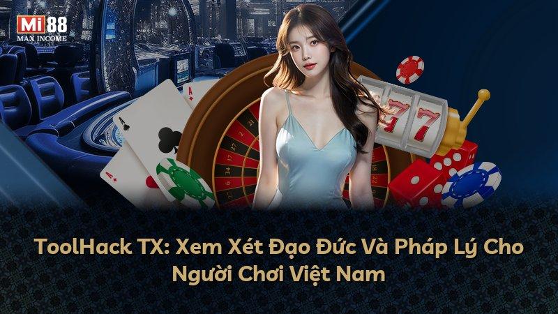 ToolHack TX: Xem Xét Đạo Đức Và Pháp Lý Cho Người Chơi Việt Nam