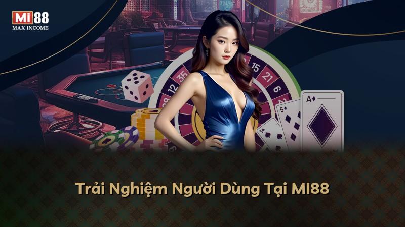 Trải Nghiệm Người Dùng Tại MI88