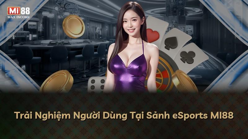 Trải Nghiệm Người Dùng Tại Sảnh eSports MI88