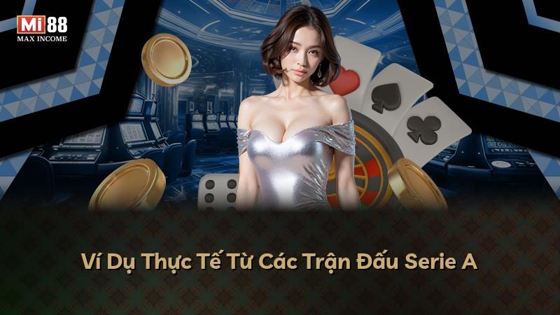 Ví Dụ Thực Tế Từ Các Trận Đấu Serie A