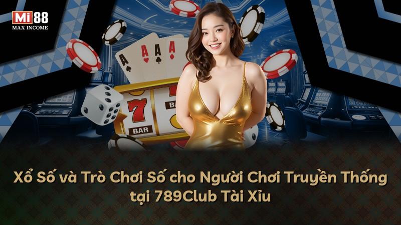 Xổ Số và Trò Chơi Số cho Người Chơi Truyền Thống tại 789Club Tài Xỉu