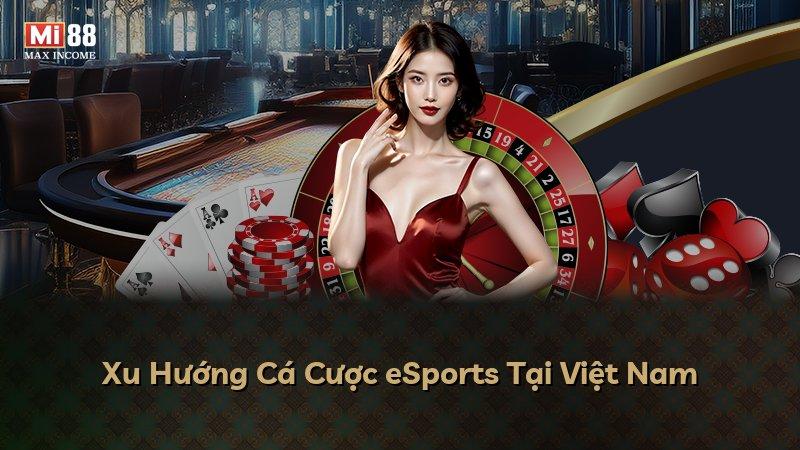 Xu Hướng Cá Cược eSports Tại Việt Nam