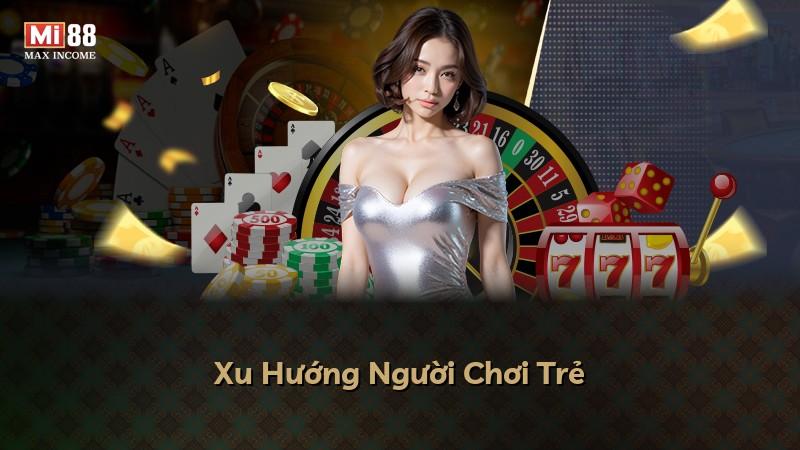 Xu Hướng Người Chơi Trẻ