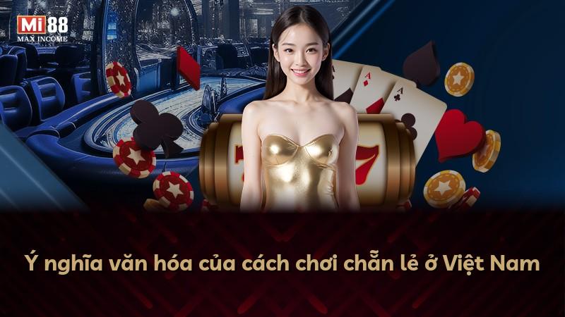 Ý nghĩa văn hóa của cách chơi chẵn lẻ ở Việt Nam