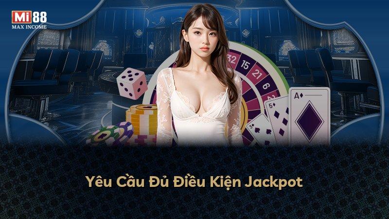 Yêu Cầu Đủ Điều Kiện Jackpot